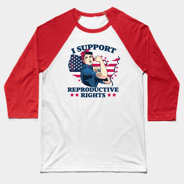 I Support Reproductive Rights // Patriotic American Rosie the Riveter Feminist Baseball T-Shirt by SLAG_Creative